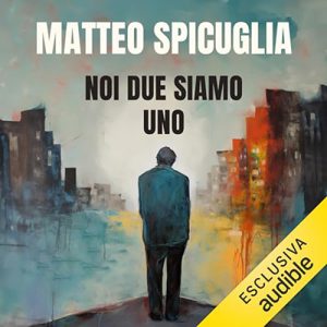 Matteo Spicuglia – Noi due siamo uno꞉ Storia di Andrea Soldi, morto per un TSO (2023) (mp3 – 128 kbps)