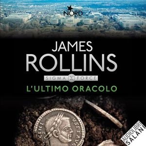 James Rollins – L’ultimo oracolo꞉ Un’avventura della Sigma Force (2023) (mp3 – 128 kbps)