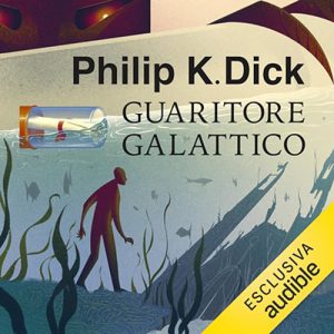 Philip K. Dick – Guaritore galattico (2023) (mp3 – 128 kbps)