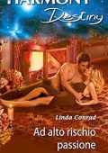 Linda Conrad - Ad alto rischio passione (2020)