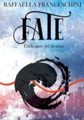 Raffaella Franceschini - Fate, tra le note del destino: Libro 1 di 2 (2023)