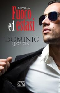 Cara Valli – Fuoco ed estasi Prequel. Dominic. Le origini (2023)