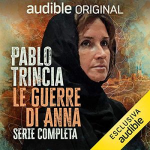 Pablo Trincia – Le guerre di Anna (2020) (mp3 – 128 kbps)