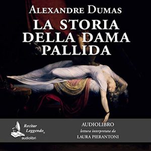 Alexandre Dumas – La storia della dama pallida (2019) (mp3 – 128 kbps)