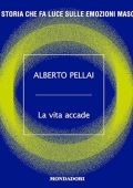 Alberto Pellai - La vita accade꞉ Una storia che fa luce sulle emozioni maschili (2023) (mp3 - 128 kbps)