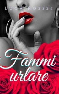 Luca Rossi – Fammi urlare (2023)