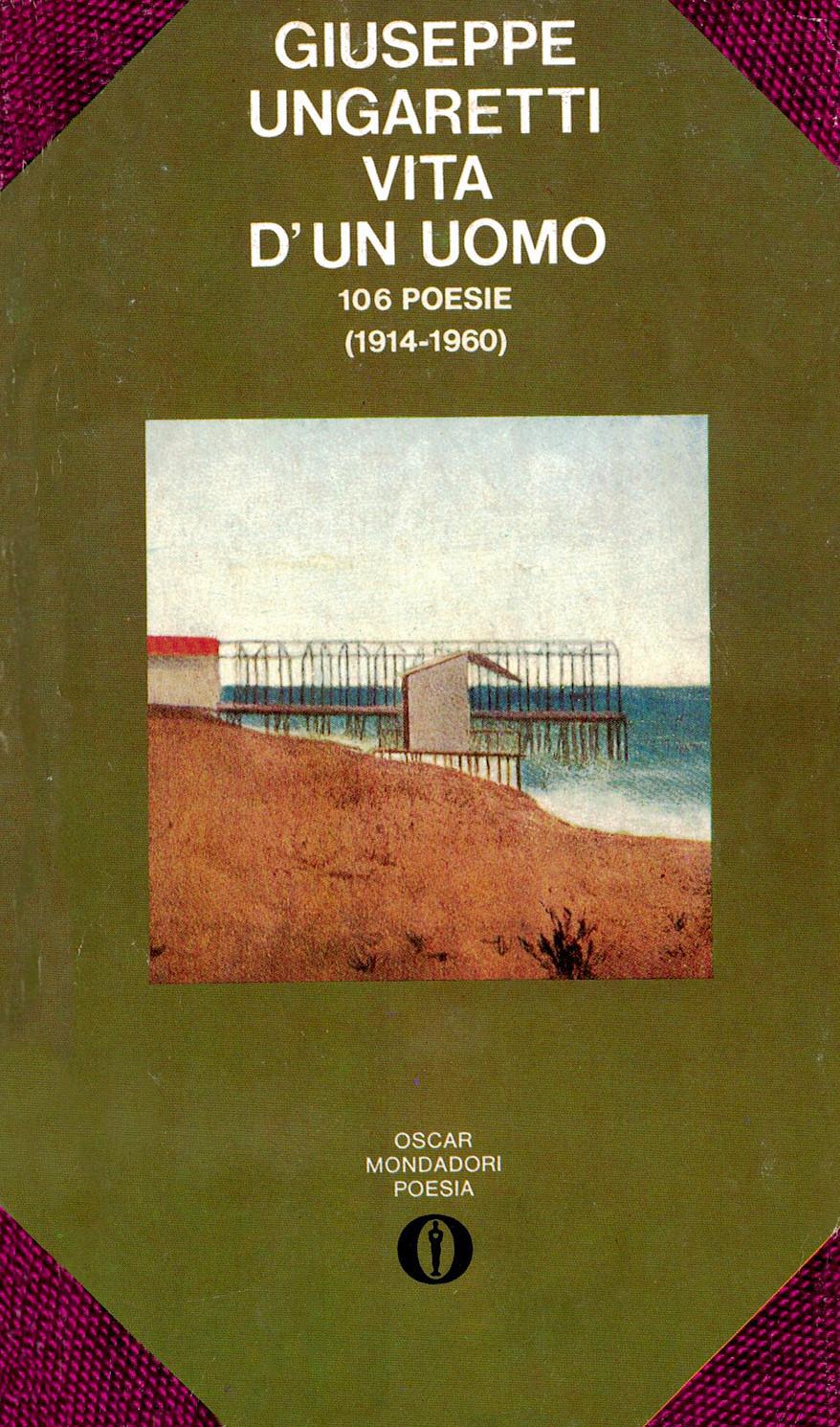 Giuseppe Ungaretti – Vita d’un uomo, 106 poesie (1982)