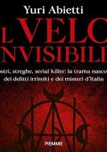 Yuri Abietti - Il velo invisibile꞉ Mostri, streghe, serial killer꞉ la trama nascosta dei delitti irrisolti e dei misteri d'Italia (2023) (mp3 - 128 kbps)