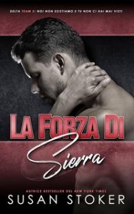 Susan Stoker – Team Delta Due Vol. 8. La forza di Sierra (2023)