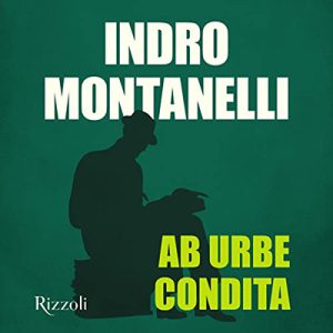 Indro Montanelli – Ab Urbe condita (2022) (mp3 – 128 kbps)