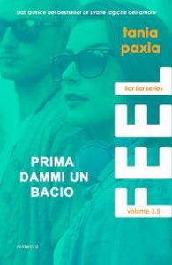 Tania Paxia – Liar Liar Series Vol. 3.5. Feel. Prima dammi un bacio (2023)