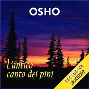 Osho – L’antico canto dei pini꞉ Lo Zen passo per passo (2023) (mp3 – 128 kbps)