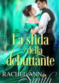 Rachel Ann Smith - Le signore del rischio Vol. 1. La sfida della debuttante (2023)