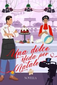 Jessie F. Z. – Il Natale di SnowFlakes Vol. 2. Una dolce sfida per Natale (2023)