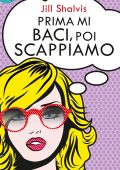 Jill Shalvis - Prima mi baci, poi scappiamo (2015)