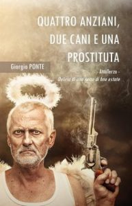 Giorgio Ponte – Quattro anziani, due cani e una prostituta – Atto Terzo: Delirio di una notte di fine estate (2022)