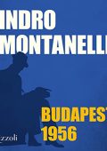 Indro Montanelli - Budapest 1956 (2022) (mp3 - 128 kbps)