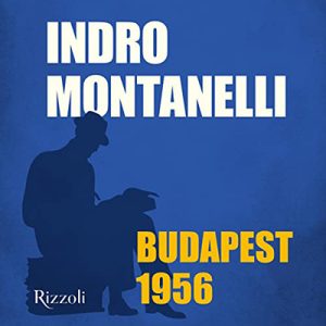 Indro Montanelli – Budapest 1956 (2022) (mp3 – 128 kbps)