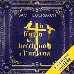 Sam Feuerbach – Il figlio del becchino e l’orfana꞉ Libro 4꞉ Il figlio del becchino 4 (2023) (mp3 – 128
