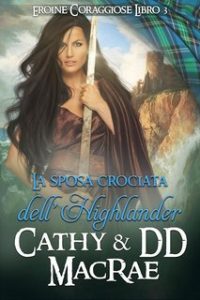 Cathy MacRae – Eroine Coraggiose Vol. 3. La Sposa Crociata dell’Highlander (2023)