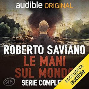 Roberto Saviano – Le mani sul mondo (2020) (mp3 – 128 kbps)
