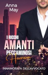Anna May – I Ricchi Amanti Peccaminosi Vol. 1. Innamorata dell’Avvocato (2023)