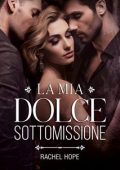 Rachel Hope - La mia dolce sottomissione (2023)