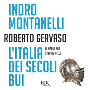 Indro Montanelli, Roberto Gervaso – L’Italia dei secoli bui (2019) (mp3 – 128 kbps)