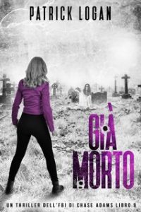 Patrick Logan – Chase Adams 9. Già morto (2023)