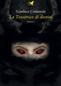Gianluca Comunale - La Tessitrice di destini (2021)