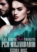 Sierra Rose - A.A.A. Cercasi finta fidanzata per miliardario Parte 3 (2017)