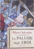 Marco Salvador - La Palude degli Eroi (2009)