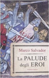Marco Salvador – La Palude degli Eroi (2009)