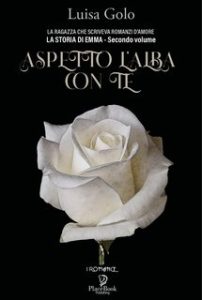 Luisa Golo – La storia di Emma Vol. 2. Aspettando l’alba con te (2023)
