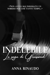 Anna Rinaudo – La saga di Glenswood Vol. 1. Indelebile (2023)