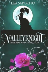 Lisa Saporito – Valleyknight World 2. Valleyknight: The Lady and the Butler (2023)