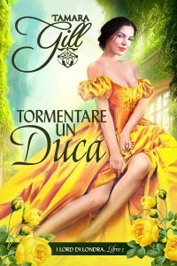 Tamara Gill – I Lord di Londra Vol. 1. Tormentare un duca (2023)