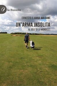Ernesto e Anna Masoni – Un’arma insolita. Al golf di Le Mondelet (2023)