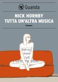 Nick Hornby - Tutta un'altra musica (2012)