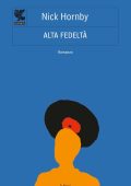 Nick Hornby - Alta fedeltà (2012)