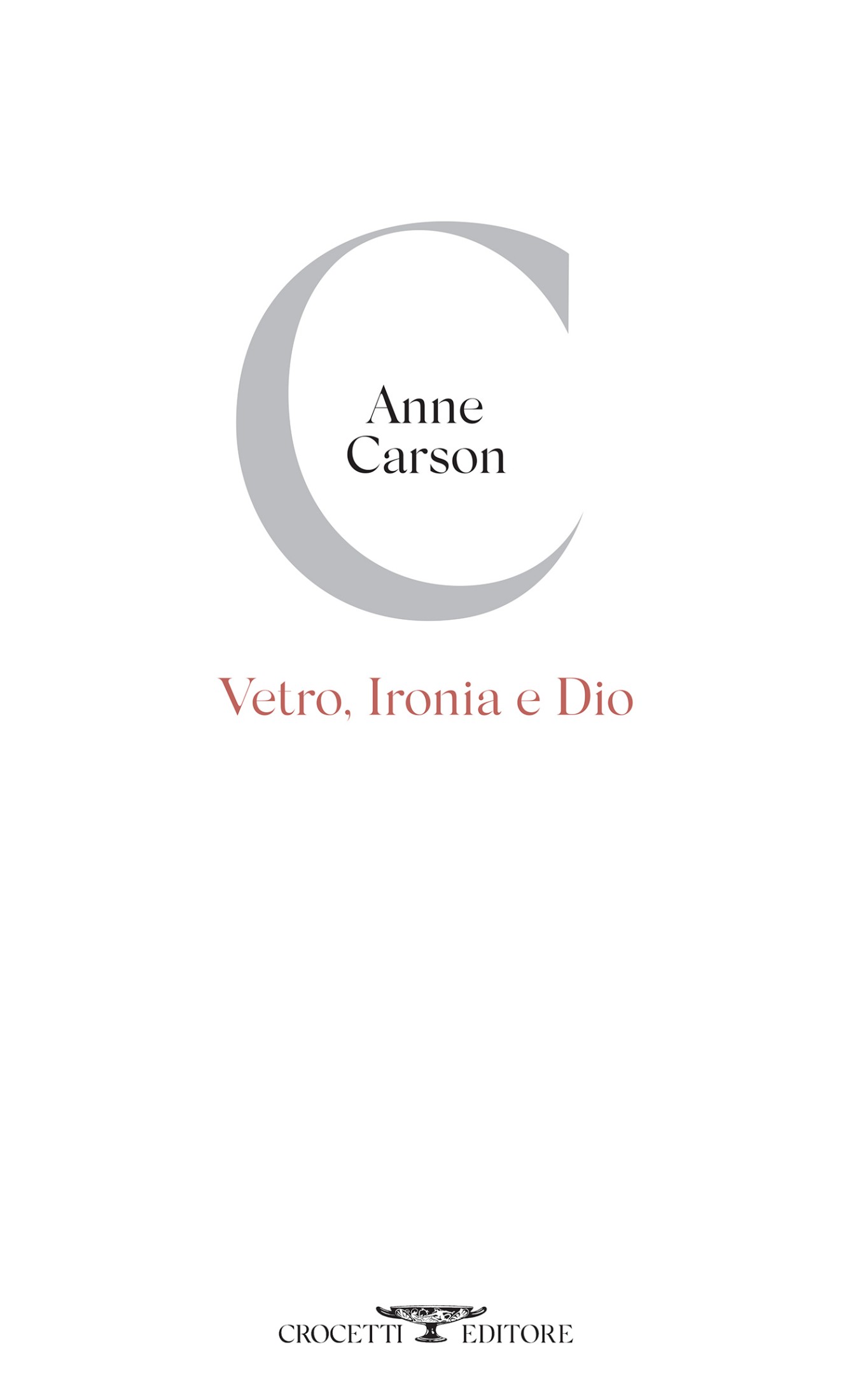 Anne Carson – Vetro, Ironia e Dio (2023)