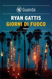Ryan Gattis – Giorni di fuoco (2016)