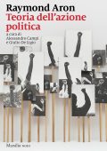 Raymond Aron - Teoria dell'azione politica (2023)