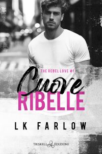 L.K. Farlow – The Rebel Love Vol. 1. Cuore ribelle (2023)