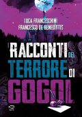 Luca Franceschini, Francesco De Benedettis - I racconti del terrore di Gogol (2023)