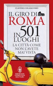 Claudio Colaiacomo – Il giro di Roma in 501 luoghi (2015)