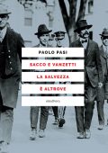 Paolo Pasi - Sacco e Vanzetti la salvezza è altrove (2023)