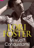 Lori Foster - Mi vuoi? Conquistami! (2014)