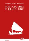 Bronislaw Malinowski - Magia, scienza e religione (2023)