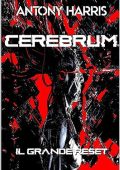 Antony Harris - Cerebrum. Il grande reset (2022)